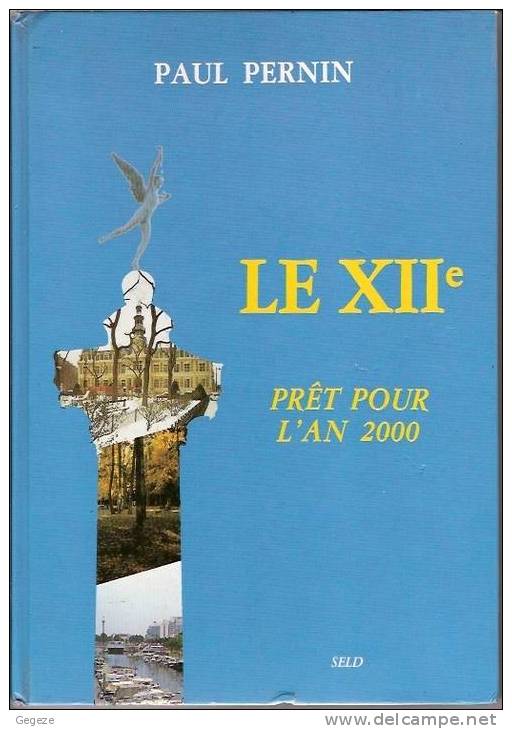 PARIS -"LE XIIème Prêt Pour L´An 2000" Par Paul PERNIN (maire) Nombreuses Photos - Paris