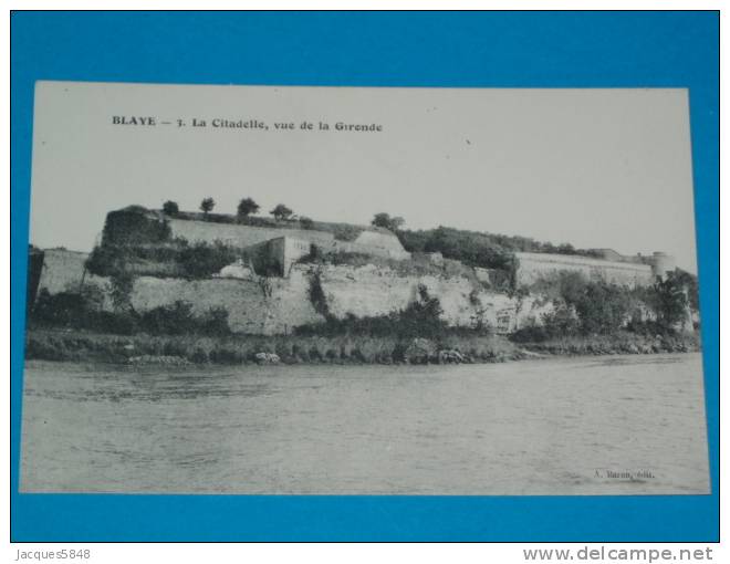33) Blaye - N° 3 - La Citadelle - Vue De La Gironde - Année   - EDIT Baron - Blaye