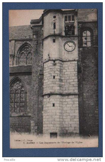 CP CIRCULEE AUFFAY - LES JAQUEMARTS DE L' HORLOGE DE L' EGLISE - Auffay