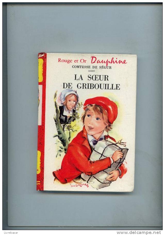 LA SOEUR DE GRIBOUILLE Comtesse De Ségur Dauphine éditions GP Illustrations Luce LAGARDE - Bibliothèque Rouge Et Or
