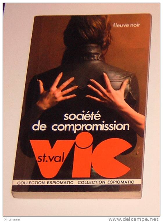 Vic St Val (pseudo Patrice Dard / San-antonio) - Societé De Compromission -  Fleuve Noir Espiomatic N° 81 - Fleuve Noir
