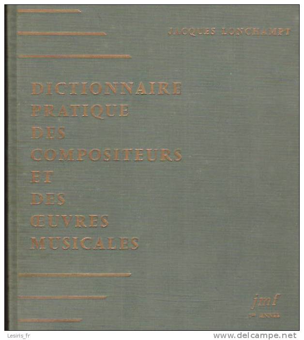 DICTIONNAIRE PARTIQUE DES COMPOSITEURS ET DES OEUVRES MUSICALES - J. M. F. 1ere ANNEE - JACQUES LONCHAMPT - JOURNAL MUSI - Dictionnaires