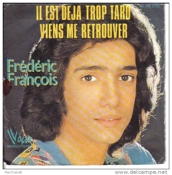 FREDERIC FRANCOIS . IL EST DEJA TROP TARD / VIENS ME RETROUVER - Other & Unclassified