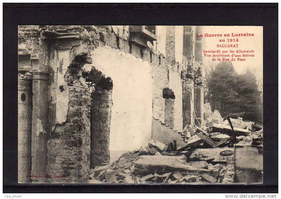 54 BACCARAT Guerre 1914-18, Rue Du Pont, Maison Bombardée Par Les Allemands, Ed Bastien, Guerre En Lorraine, 191? - Baccarat