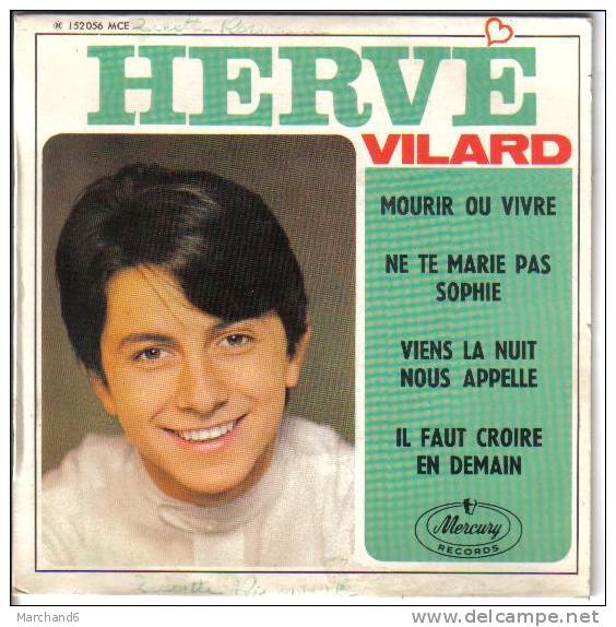 HERVE VILARD . MOURIR OU VIVRE / VIENS LA NUIT NOUS APPELLE /NE TE MARIE PAS SOPHIE / IL FAUT CROIRE EN DEMAIN - Other & Unclassified