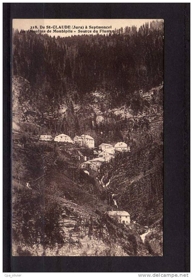 39 SEPTMONCEL Moulins De Montépile, Source Du Flumen, Vue Générale, Ed Mandrillon 318, 192? - Septmoncel