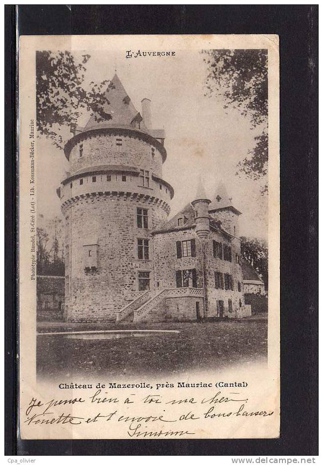 15 MAURIAC (environs) Chateau De Mazerolle, Ed Baudel, Auvergne, 1902 - Mauriac