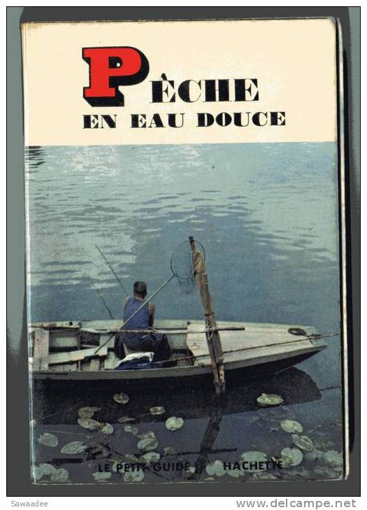 LIVRE - PECHE - PECHES EN EAU DOUCE - LE PETIT GUIDE HACHETTE - DIRIGE PAR MAURICE GENEVOIX - 1963 - Caza/Pezca