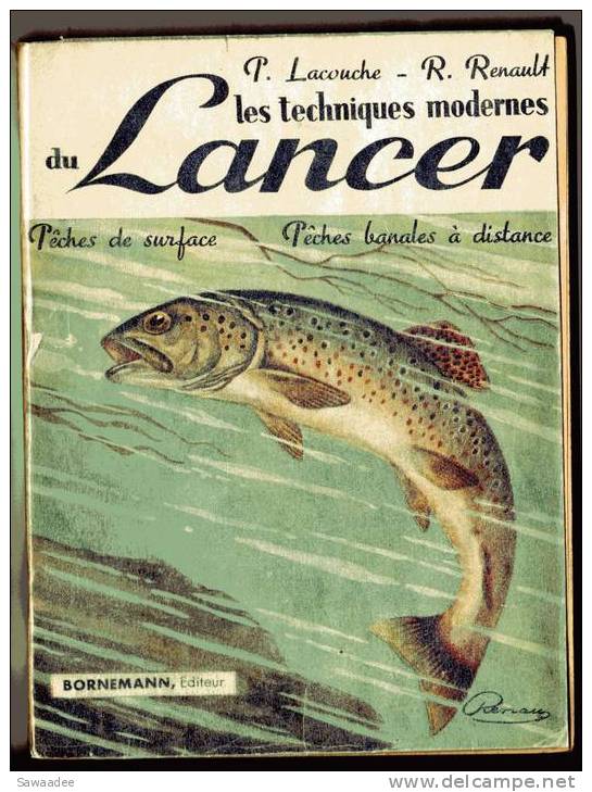 LIVRE - PECHE - LES TECHNIQUES MODERNES DU LANCER - PIERRE LACOUCHE - RAOULT RENAULT - ED. BORNEMANN - 1953 - Caccia/Pesca