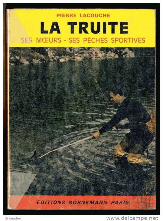 LIVRE - PECHE - LA TRUITE SES MOEURS SES PECHES SPORTIVES - PIERRE LACOUCHE - ED. BORNEMANN - 1969 - Fischen + Jagen