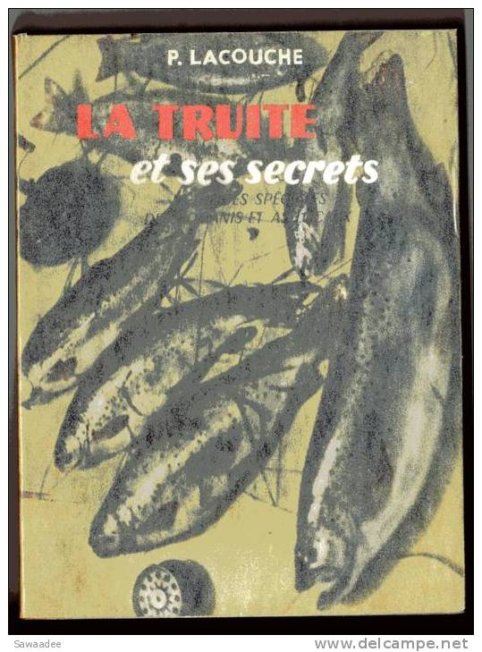 LIVRE - PECHE - LA TRUITE ET SES SECRETS - PIERRE LACOUCHE - ED. BORNEMANN - 1956 - Fischen + Jagen