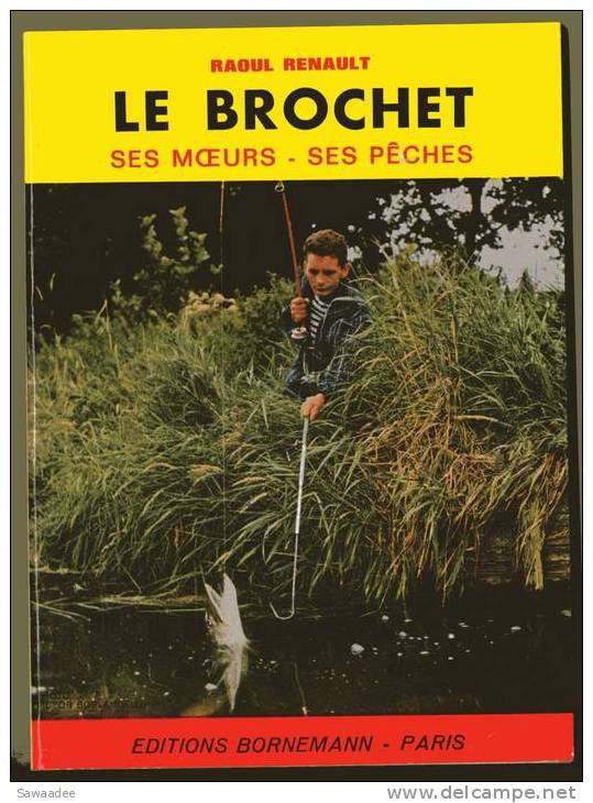 LIVRE - PECHE - LE BROCHET SES MOEURS SES PECHES - RAOULT RENAULT - ED. BORNEMANN - 1992 - Jacht/vissen