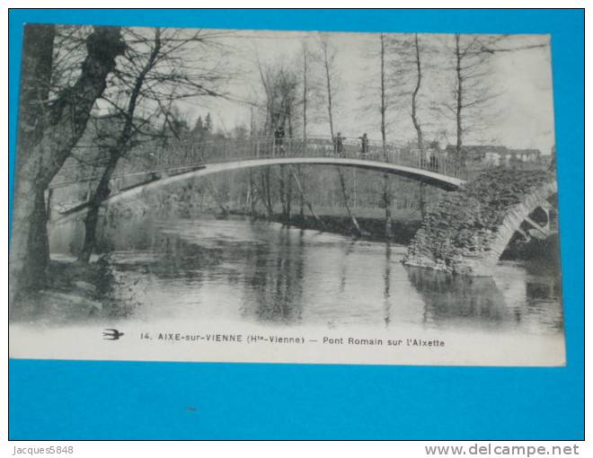 87) Aixe Sur Vienne - N° 14 - Pont Romain Sur L'aixette  - Année 1919 - EDIT - Aixe Sur Vienne