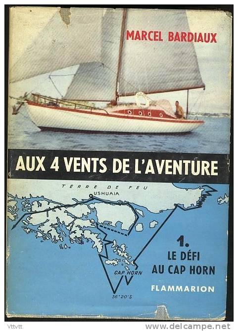 "AUX 4 VENTS DE L'AVENTURE" 1. Le Défi Au Cap Horn, De Marcel Bardiaux, Edit. Flammarion (1958) 287 Pages. - Bateau