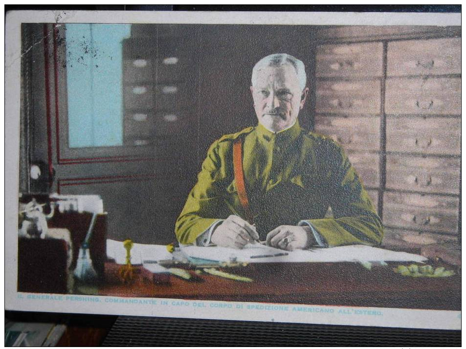 GENERALE PERSHING, COMANDANTE IN CAPO DEL CORPO DI SPEDIZIONE AMRERICANO 1918 - Personnages