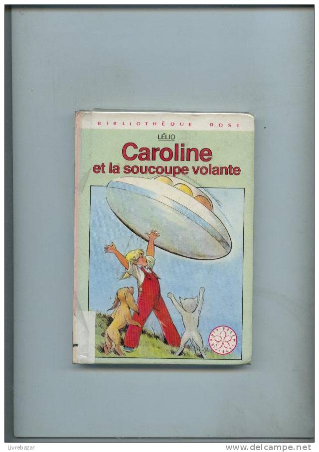 CAROLINE ET LA SOUCOUPE VOLANTE Lélio Minirose - Bibliotheque Rose