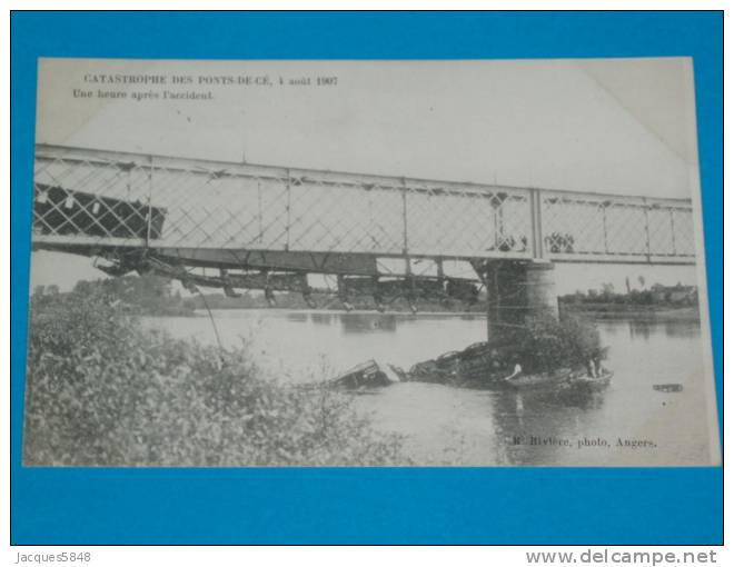 49) Les Ponts De Cé - Une Heure Aprés L'accident - La 4/aout 1907 - EDIT Riviére - Les Ponts De Ce