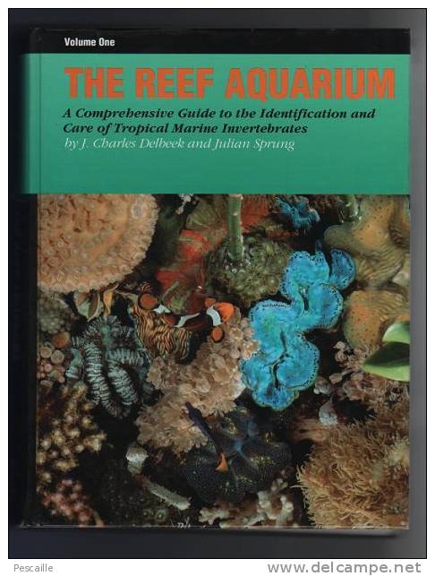 THE REEF AQUARIUM VOLUME ONE - JC DELBEEK / JULIAN SPRUNG - 544 PAGES - CORALS CORAUX - 1994 - - Ecologie, Omgeving