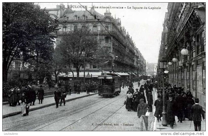 31 TOULOUSE RUE ALSACE LORRAINE LE SQUARE DU CAPITOLE EDIT LONGI BECHEL TRAMWAY - Toulouse