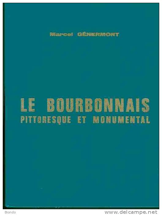 LE BOURBONNAIS PITTORESQUE ET MONUMENTAL - Auvergne