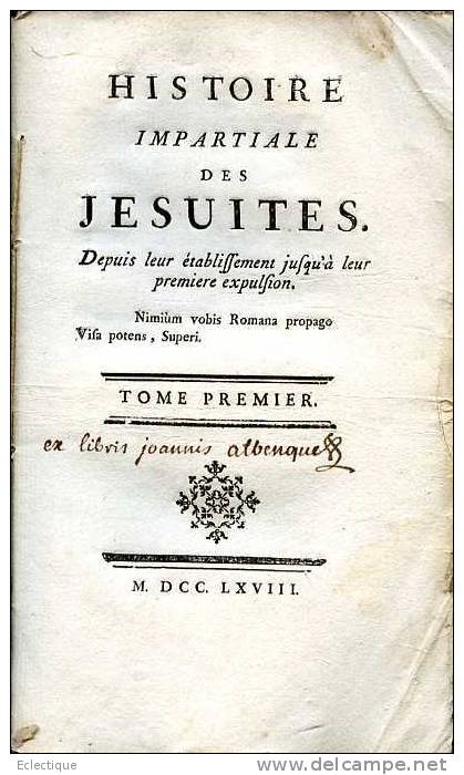 Histoire Impartiale Des Jésuites Depuis Leur établissement Jusqu'à Leur1ère Expulsion T.1  1768 - 1701-1800