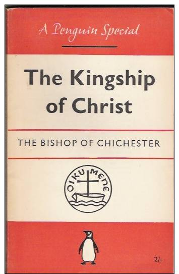 BELL G.K.A. (Mgr -) : The Kingship Of Christ. The Story Of The World Council Of Churches - Autres & Non Classés