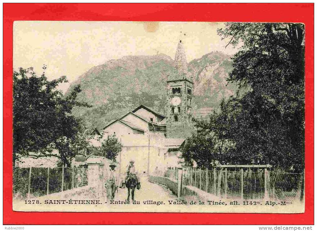 SAINT ETIENNE 1900 ENTREE DU VILLAGE VALLEE DE LA TINEE EGLISE CARTE PRECURSEUR EN BON ETAT - Saint-Etienne-de-Tinée