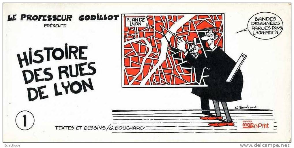 Le Professeur Godillot Présente : Histoire Des Rues De Lyon T1 Textes/dessins:G. Bouchard 1985 - Rhône-Alpes