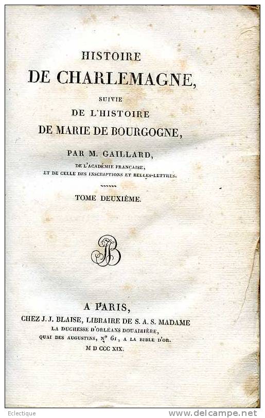 Histoire De Charlemagne T2 Suivie De L´histoire De Marie De Bourgogne Par M. Gaillard -1819- - Geschichte