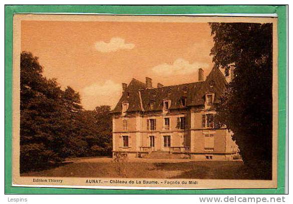 AUNAY --  Château De La Baume - .... - Otros & Sin Clasificación