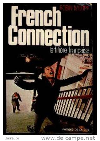 FRENCH CONNECTION  La Filiere Française Par Robin MOORE 1972 - Presses De La Cité