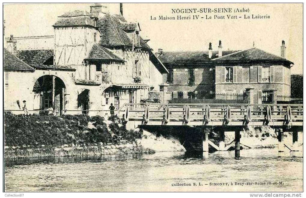 10 - AUBE - NOGENT Sur SEINE - MAISON HENRI IV - PONT VERT - LAITERIE - Nogent-sur-Seine