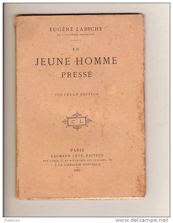 EUGENE LABICHE, UN JEUNE HOMME PRESSE, Calmann Lévy, éditeur, Paris - Autores Franceses
