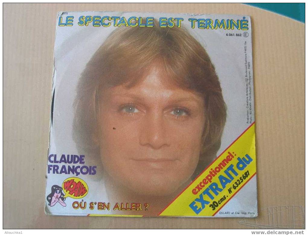 DISQUE EN VINYLES ANNEES 60 DE   : " CLAUDE FRANCOIS" EXTRAIT DU 30CM OU S'EN ALLER? /LE SPECTACLE EST TERMINE - 45 Rpm - Maxi-Single