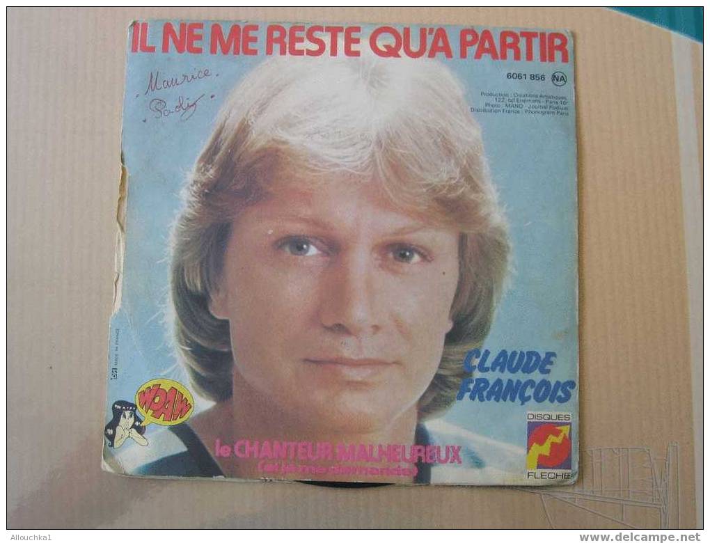 DISQUE EN VINYLE ANNEES 60 DE   : " CLAUDE FRANCOIS " LE CHANTEUR MALHEUREUX  /IL NE ME RESTE QU'A PARTIR - 45 Rpm - Maxi-Single