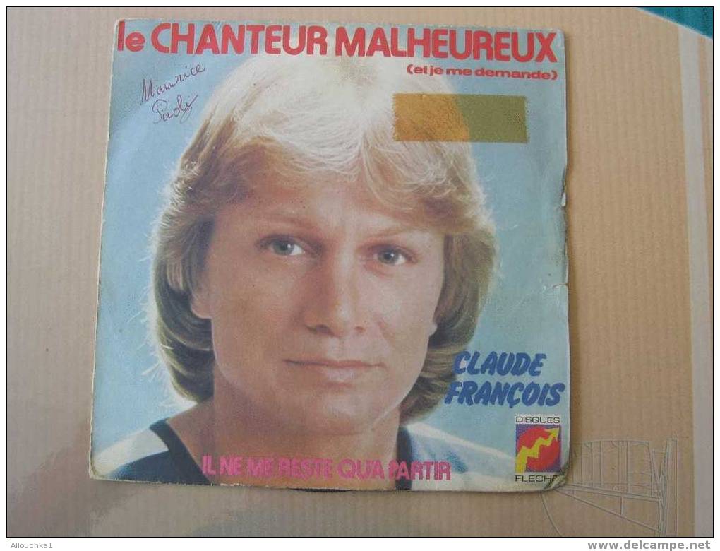 DISQUE EN VINYLE ANNEES 60 DE   : " CLAUDE FRANCOIS " LE CHANTEUR MALHEUREUX  /IL NE ME RESTE QU'A PARTIR - 45 Rpm - Maxi-Single