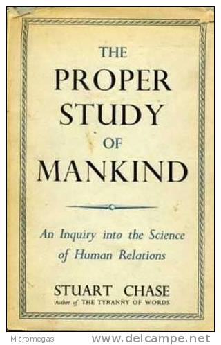 Stuart Chase : The Proper Study Of Mankind - 1950-Hoy