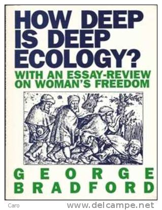 GEORGE BRADFORD : HOW DEEP IS DEEP ECOLOGY (1989) - Politics/ Political Science