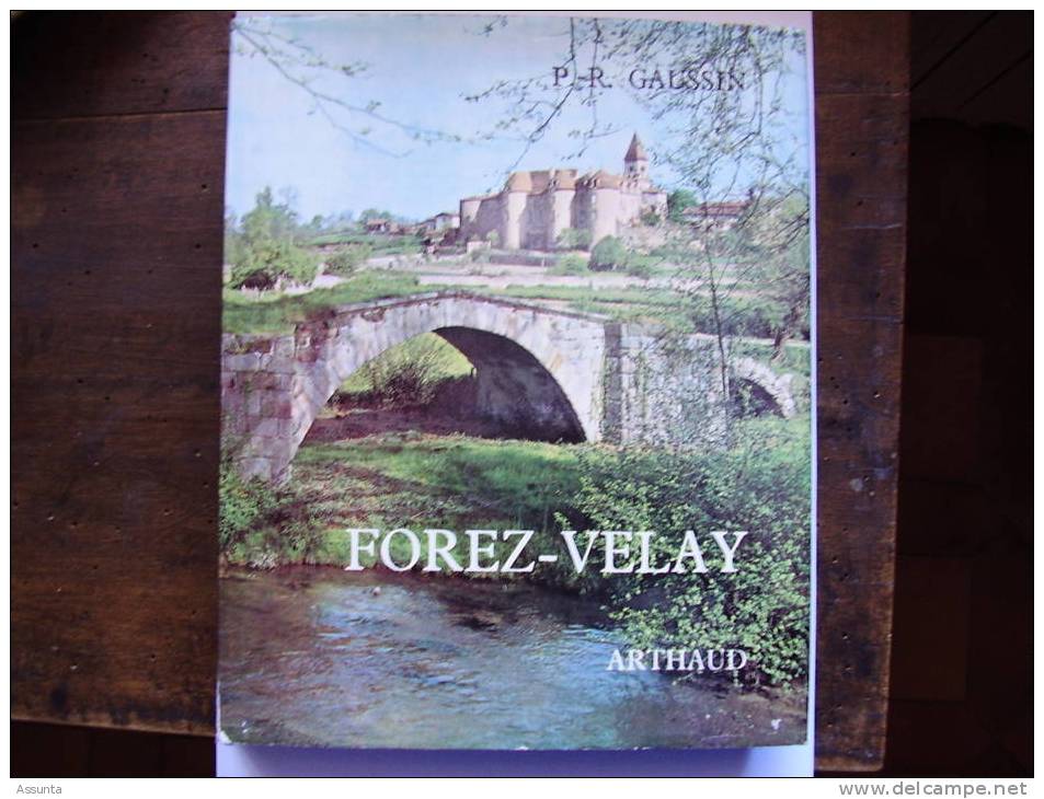 FOREZ - VELAY    -    Par PR GAUSSIN   -     ARTHAUD   -    1972    -     COUVERTURE RIGIDE - Rhône-Alpes