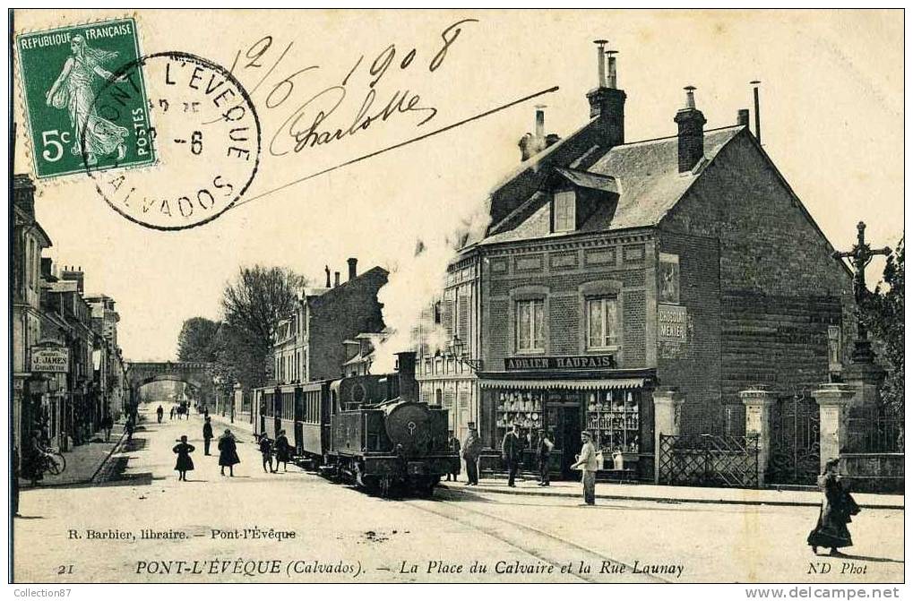 14 - CALVADOS - PONT L'EVEQUE - PLACE Du CALVAIRE Et RUE LAUMAY - TRAMWAY - MAISON ADRIEN HAUPAIS - Pont-l'Evèque