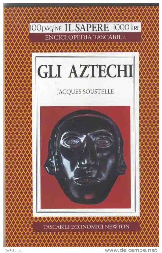 S GLI AZTECHI    LES AZTEQUES  CIVILTA' ANTICHE JACQUES SOUSTELLE  = MESSICO MONTEZUMA - Geschichte, Biographie, Philosophie