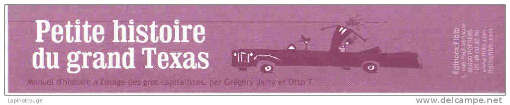 Marque Page OTTO T Et Grégory  JARRY Petite Histoire Du Grand Texas éditions FLBLB 2005 - Segnalibri
