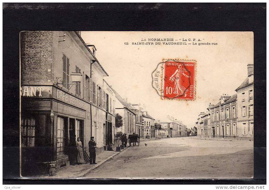 27 ST CYR DU VAUDREUIL (envs Val De Reuil) Grande Rue, Animée, Café Restaurant, Ed CPA 62, Normandie, 1909 - Le Vaudreuil