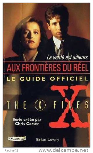 THE X-FILES - AUX FRONTIERES DU REEL De CHRIS CARTER -LE GUIDE OFFICIEL 1996 - Edition LA MARTINGALE - [V7] - Fantastique