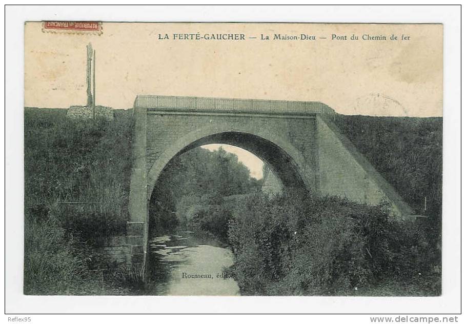 LA FERTE GAUCHER - La Maison DIeu - Pont Du Chemin De Fer - La Ferte Gaucher