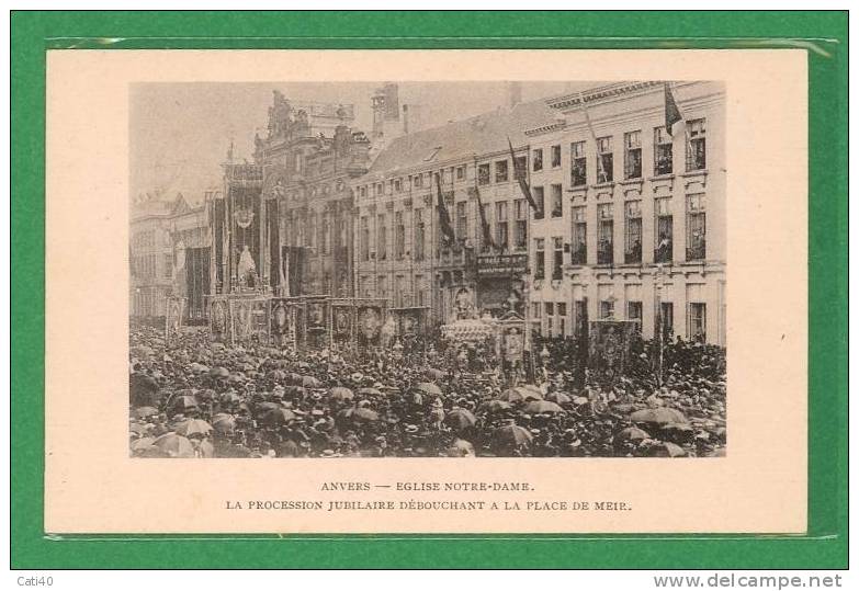 CARTOLINA-ANVERS-EGLISE NOTRE DAME LA PROCESSION JUBILARE Dè'BOUCHANT A LA PLACE DE MEIE - Altri & Non Classificati