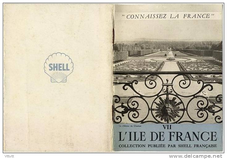 CONNAISSEZ LA FRANCE (VII) : L´Ile-de-France (Collection Publiée Par Shell) Sommaire: Voir Scan. - Ile-de-France