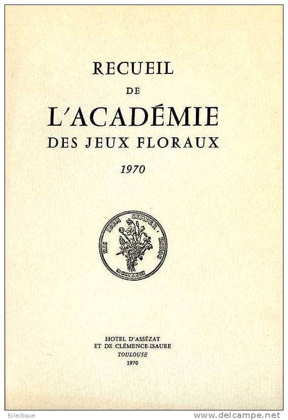 Recueil De L'Académie Des Jeux Floraux 1970 Hôtel D'Assézat, Poésie, Prose, Français, Occitan - Midi-Pyrénées
