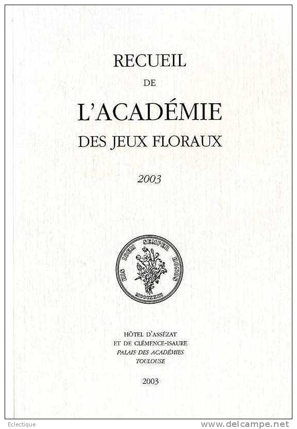 Recueil De L'Académie Des Jeux Floraux 2003, Hôtel D'Assézat, Poésie, Prose, Français, Occitan - Midi-Pyrénées