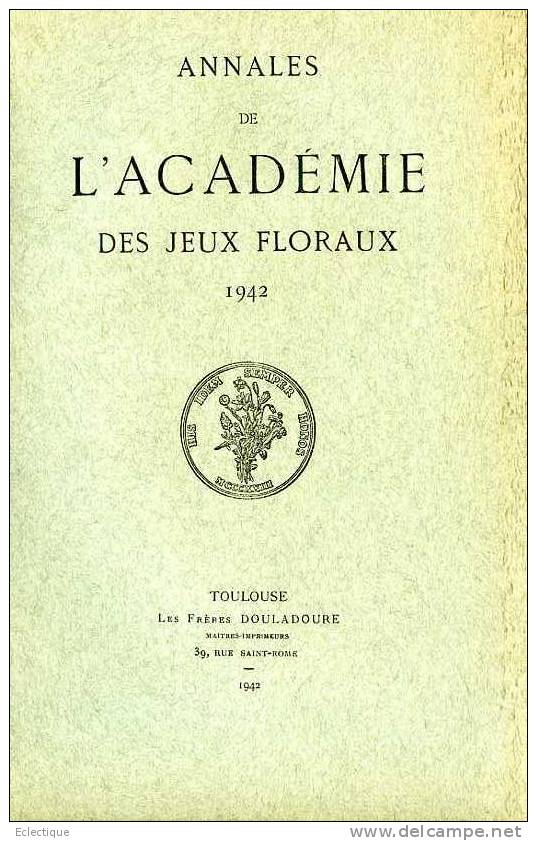 Annales De L'Académie Des Jeux Floraux 1942, Hôtel D'Assézat, Poésie, Prose, Français, Occitan - Midi-Pyrénées